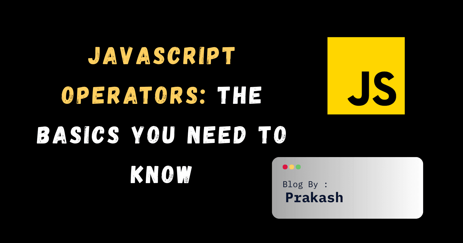 JavaScript Operators: The Basics You Need to Know